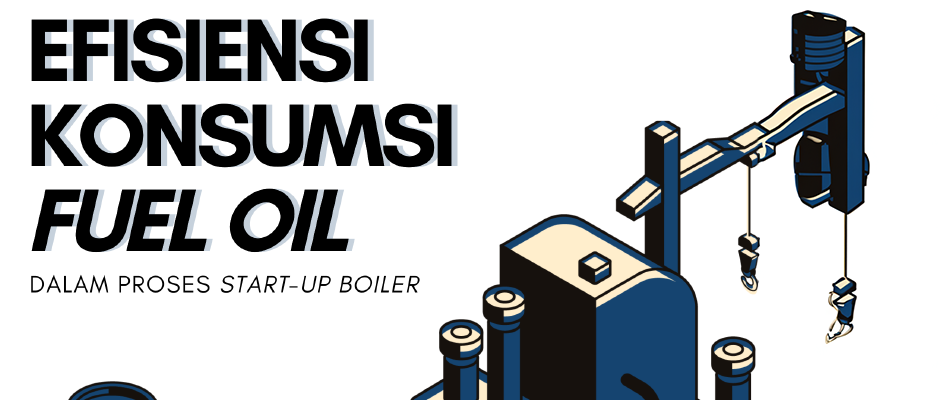 Efisiensi Konsumsi Fuel Oil Dalam Proses Start-Up Boiler